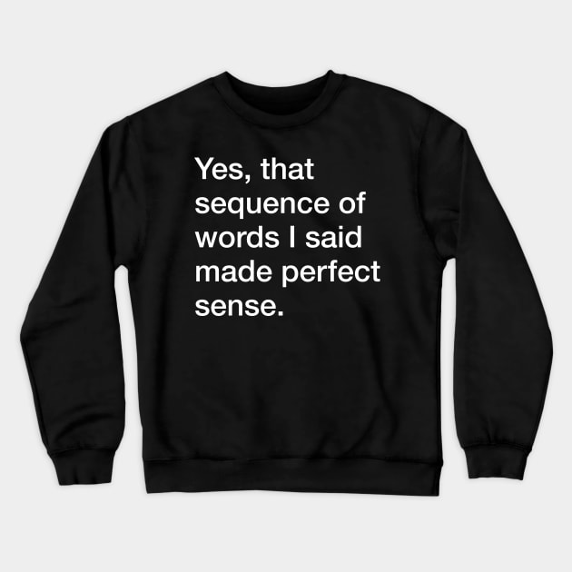 Perfect Sense (dark shirts) Crewneck Sweatshirt by Eugene and Jonnie Tee's